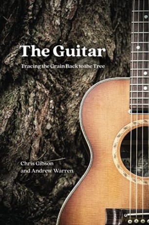 The Guitar: Tracing the Grain Back to the Tree - Chris Gibson [KSIĄŻKA]