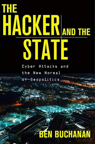The Hacker and the State: Cyber Attacks and the New Normal of Geopolitics - Ben Buchanan [KSIĄŻKA]