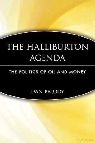 The Halliburton Agenda: The Politics of Oil and Money: The Politics of Oil and Money - Dan Briody [KSIĄŻKA]