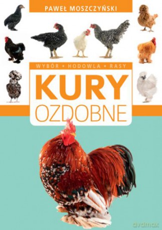 Kury ozdobne - Paweł Moszczyński [KSIĄŻKA]