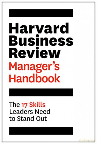 The Harvard Business Review Manager's Handbook: The 17 Skills Leaders Need to Stand Out (HBR Handbooks) - Harvard Business Review [KSIĄŻKA]