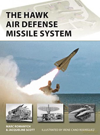 The HAWK Air Defense Missile System (New Vanguard) - Marc Romanych [KSIĄŻKA]