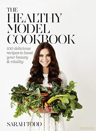 The Healthy Model Cookbook - Sarah Todd [KSIĄŻKA]
