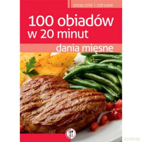 Dania mięsne. 100 obiadów w 20 minut - Magdalena Kudzia [KSIĄŻKA]
