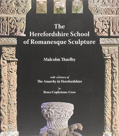 The Herefordshire School of Romanesque Sculpture - Bruce Coplestone-Crow [KSIĄŻKA]