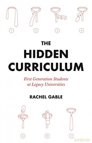 The Hidden Curriculum: First Generation Students at Legacy Universities - Rachel Gable [KSIĄŻKA]