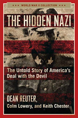 The Hidden Nazi: The Untold Story of America's Deal with the Devil (World War II Collection) - Dean Reuter [KSIĄŻKA]