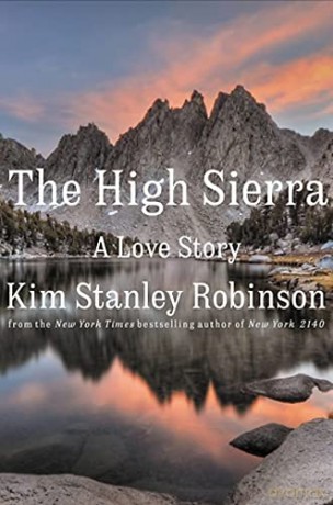 The High Sierra: A Love Story - Kim Stanley Robinson [KSIĄŻKA]