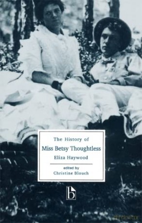 The History of Miss Betsy Thoughtless (Broadview Literary Texts) (Broadview Editions) - Eliza Haywood [KSIĄŻKA]