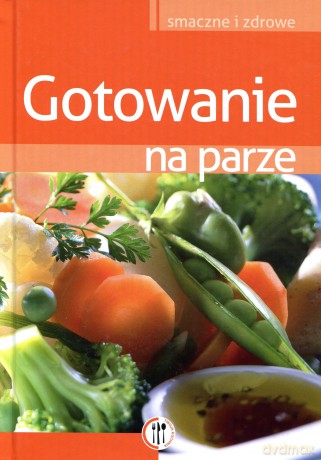 Gotowanie na parze - Marta Szydłowska [KSIĄŻKA]
