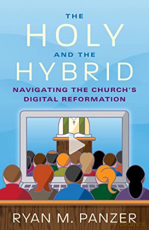 The Holy and the Hybrid: Navigating the Church's Digital Reformation - Ryan M. Panzer [KSIĄŻKA]