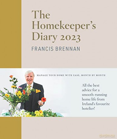 The Homekeeper's Diary 2023: Manage your home with ease, month by month - all the best advice for a smooth-running home life from Ireland's favourite hotelier! - Francis Brennan [KSIĄŻKA]