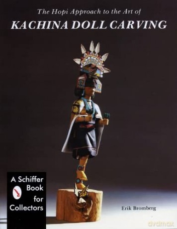 The Hopi Approach to the Art of Kachina Doll Carving - Erik Bromberg [KSIĄŻKA]