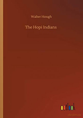 The Hopi Indians - Walter Hough [KSIĄŻKA]