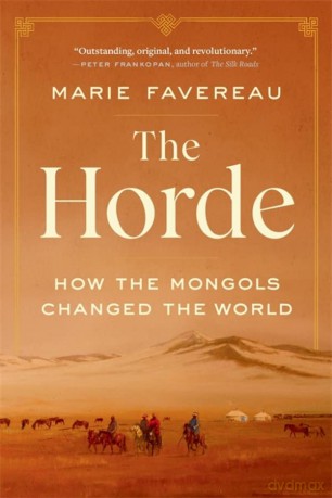 The Horde: How the Mongols Changed the World - Favereau [KSIĄŻKA]