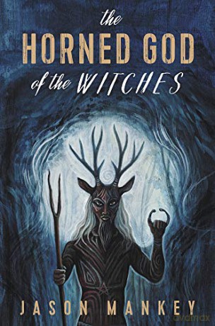 The Horned God of the Witches - Jason Mankey [KSIĄŻKA]