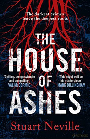 The House of Ashes: The most chilling thriller of 2022 from the award-winning author of The Twelve - Stuart Neville [KSIĄŻKA]