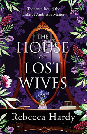 The House of Lost Wives: A spellbinding mystery of a house filled with secrets - Rebecca Hardy [KSIĄŻKA]