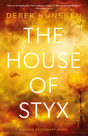 The House of Styx (Venus Ascendant Book 1): The first in a ground breaking new science fiction series from the best-selling author of The Quantum Magician - Derek Künsken [KSIĄŻKA]