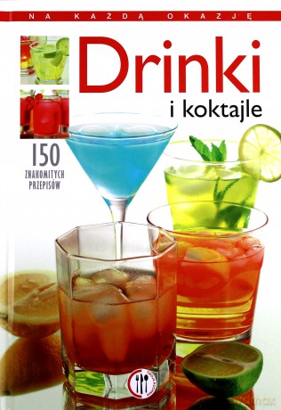 Drinki i koktajle - Anna Kowalczyk [KSIĄŻKA]