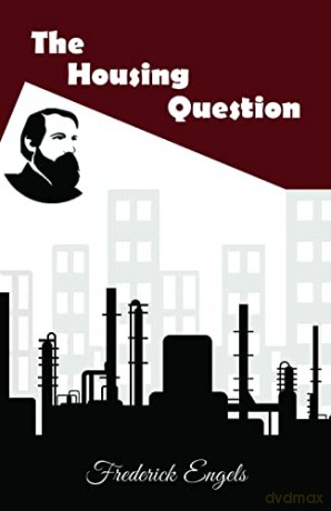 The Housing Question - Frederick Engels [KSIĄŻKA]