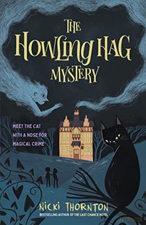 The Howling Hag Mystery: a magical mystery series by the author of THE LAST CHANCE HOTEL - Nicki Thornton [KSIĄŻKA]