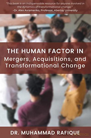 The Human Factor in Mergers, Acquisitions, and Transformational Change - Muhammad Rafique [KSIĄŻKA]