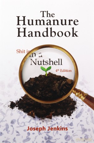 The Humanure Handbook, 4th Edition: Shit in a Nutshell - Joseph C Jenkins [KSIĄŻKA]