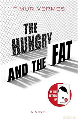The Hungry and the Fat: A bold new satire by the author of LOOK WHO'S BACK - Timur Vermes [KSIĄŻKA]