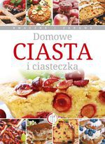 Domowe ciasta i ciasteczka - Opracowanie zbiorowe [KSIĄŻKA]