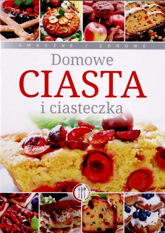 Domowe ciasta i ciasteczka - Opracowanie zbiorowe [KSIĄŻKA]