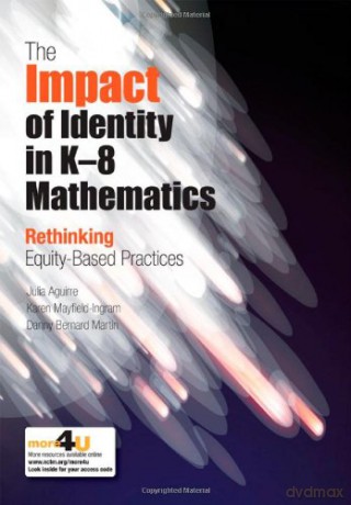 The Impact of Identity in K-8 Mathematics Learning and Teaching: Rethinking Equity-Based Practices - Julia Aguirre [KSIĄŻKA]