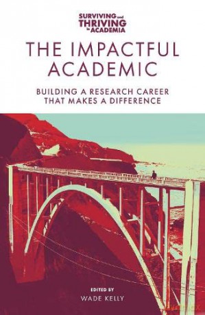 The Impactful Academic: Building a Research Career That Makes a Difference (Surviving and Thriving in Academia) [KSIĄŻKA]