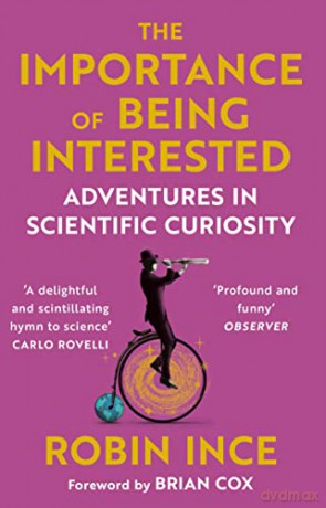 The Importance of Being Interested: Adventures in Scientific Curiosity - Robin Ince [KSIĄŻKA]