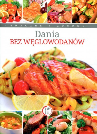 Dania bez węglowodanów - Marta Szydłowska [KSIĄŻKA]