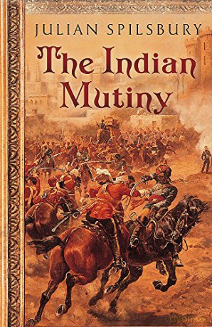 The Indian Mutiny - Julian Spilsbury [KSIĄŻKA]