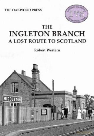 The Ingleton Branch: A Lost Route to Scotland - Robert Western [KSIĄŻKA]