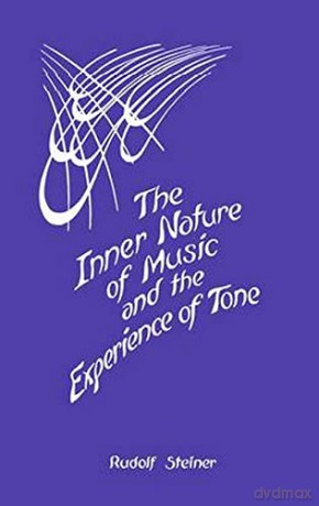 The Inner Nature of Music and the Experience of Tone: Selected Lectures from the Work of Rudolf Steiner (Cw 283) - Rudolf Steiner [KSIĄŻKA]