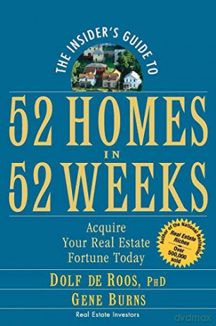 The Insider's Guide to 52 Homes in 52 Weeks: Acquire Your Real Estate Fortune Today - Dolf de Roos [KSIĄŻKA]