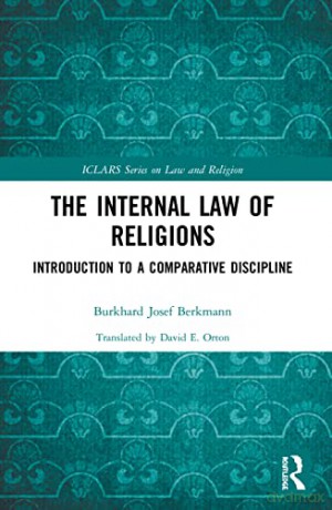 The Internal Law of Religions: Introduction to a Comparative Discipline (ICLARS Series on Law and Religion) - Burkhard Josef Berkmann [KSIĄŻKA]