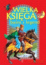 Wielka księga baśni i legend (Wyd. 2012) - Opracowanie zbiorowe [KSIĄŻKA]