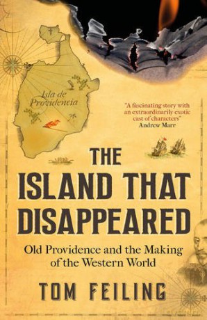 The Island that Disappeared: Old Providence and the Making of the Western World - Tom Feiling [KSIĄŻKA]