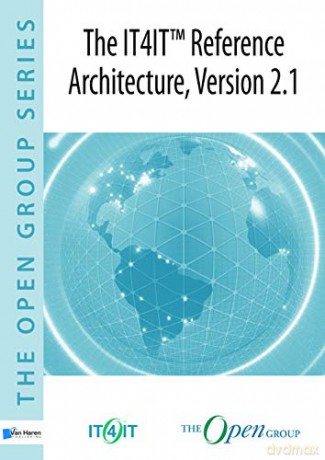 The IT4IT Reference Architecture, Version 2.1 (The open group series) [KSIĄŻKA]