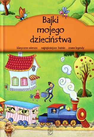 Bajki mojego dzieciństwa (Wyd. 2012) - Opracowanie zbiorowe [KSIĄŻKA]