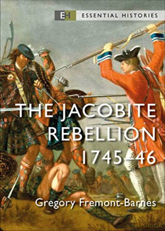 The Jacobite Rebellion: 1745-46 (Essential Histories) - Gregory Fremont-Barnes [KSIĄŻKA]