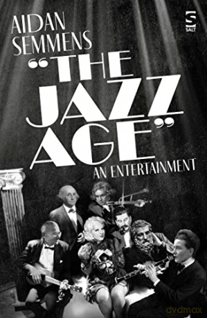 The Jazz Age: An Entertainment (Salt Modern Poets) - Aidan Semmens [KSIĄŻKA]