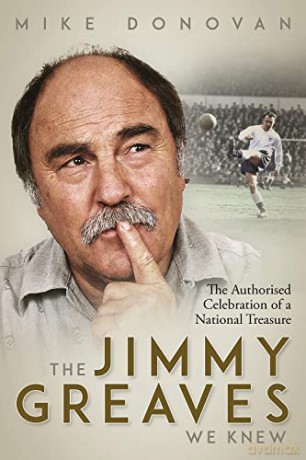 The Jimmy Greaves We Knew: The Authorised Celebration of a National Treasure - Mike Donovan [KSIĄŻKA]