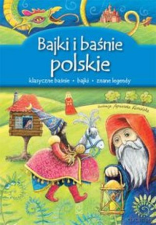 Bajki i baśnie polskie (dodruk 2012) - Marta Berowska, Elżbieta Safarzyńska, Elżbi Wójcik [KSIĄŻKA]