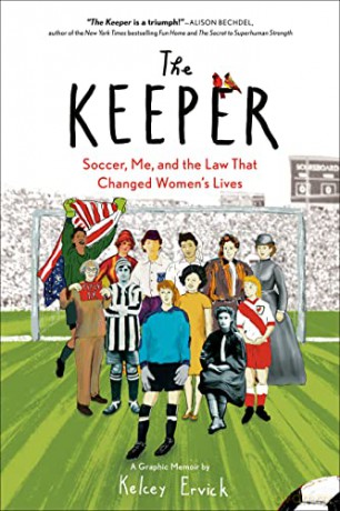 The Keeper: Soccer, Me, and the Law That Changed Women's Lives - Kelcey Ervick [KSIĄŻKA]