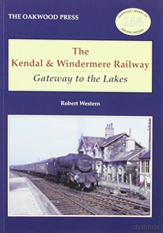 The Kendal and Windermere Railway (Oakwood Library of Railway History) - Robert Western [KSIĄŻKA]